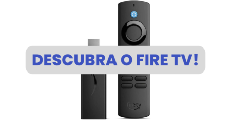 Descubra o Fire TV: Sua Passagem para o Entretenimento Ilimitado