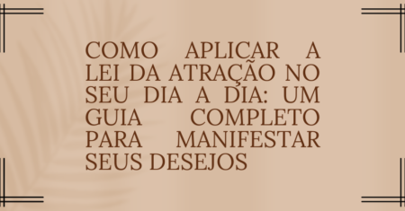 Como Aplicar a Lei da Atração