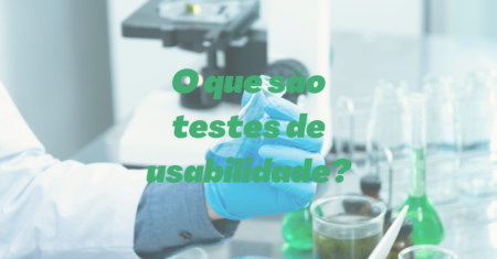 O que são Testes de Usabilidade?