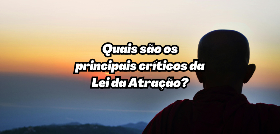 Quais são os principais críticos da Lei da Atração?