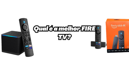 Tudo Sobre as Versões do Fire TV da Amazon: Qual é a Melhor Para Você?