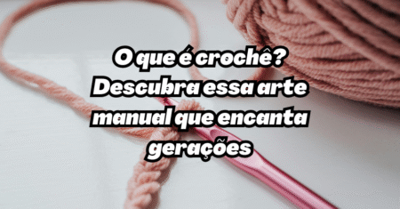 O que é crochê?