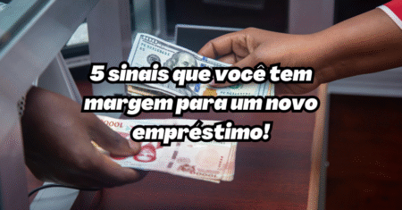 Empréstimo para servidor público Piripiri: 5 sinais de que você tem margem para contratar um novo crédito consignado