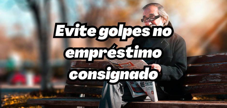 golpes no empréstimo consignado