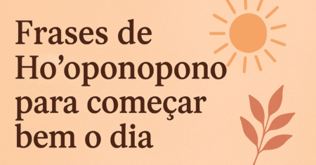 Frases de Ho’oponopono para começar bem o dia em 2025