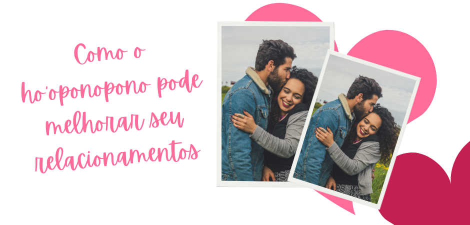ho'oponopono nos relacionamentos