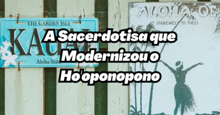 Morrnah Nalamaku Simeona: A Sacerdotisa que Modernizou o Ho’oponopono