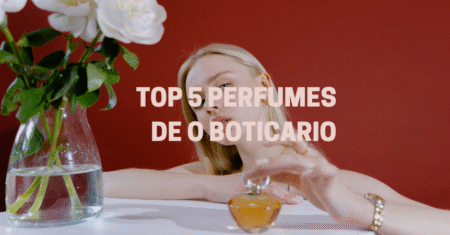 Top 5 perfumes do Boticário que marcam presença em qualquer ocasião