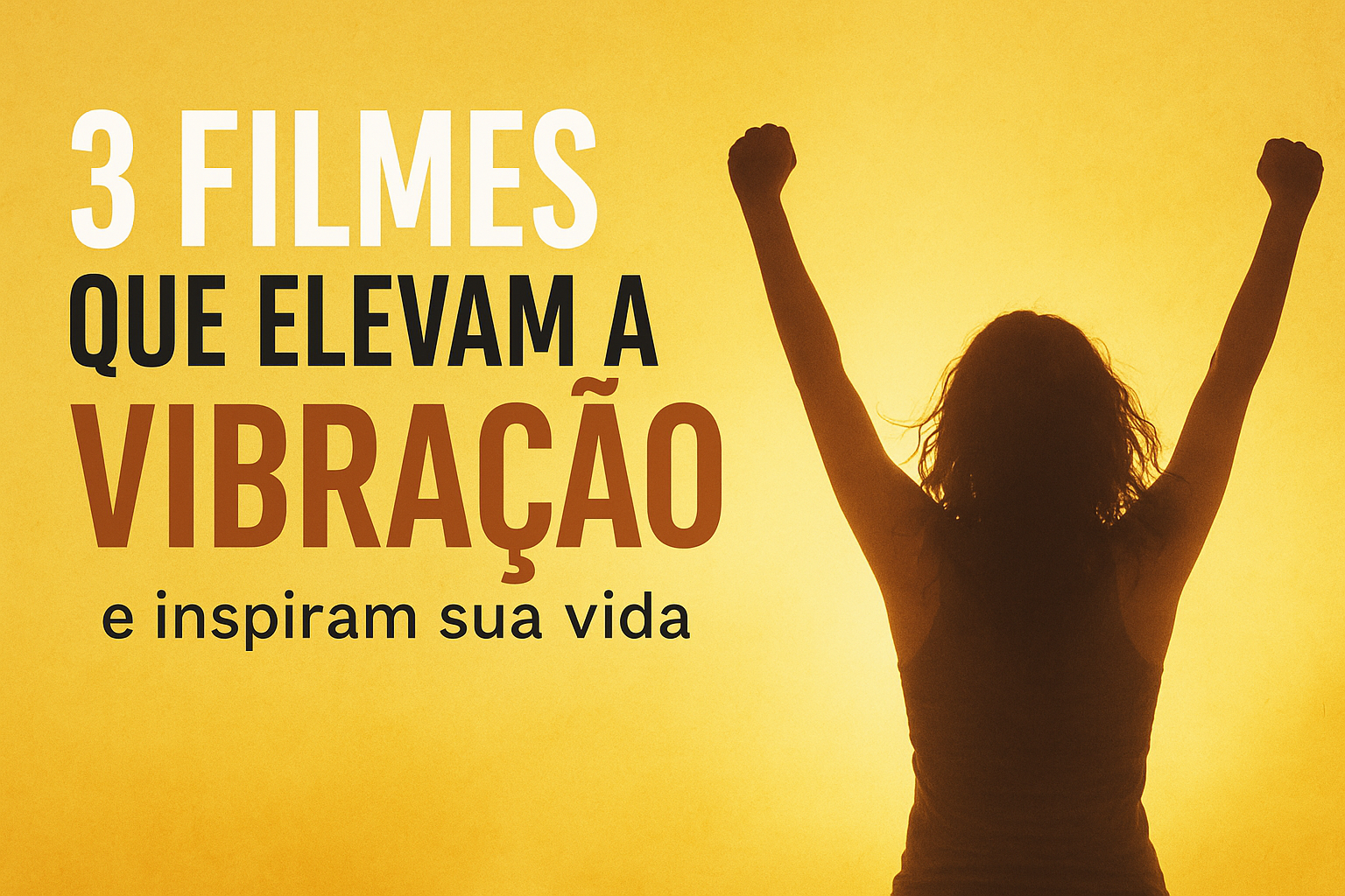 Filmes que elevam a vibração