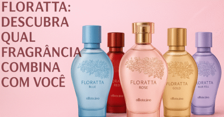 Floratta fragrância: descubra qual combina com você em 2025