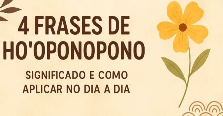 4 Frases de Ho’oponopono: O Poder da Simplicidade para Curar e Transformar