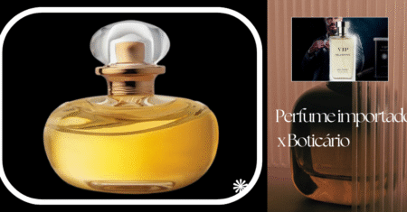 Perfumes Importados x Boticário: Descubra se Vale a Pena Investir nos Nacionais em 2025
