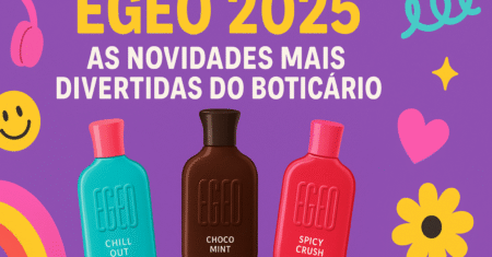 Egeo 2025: Novidades reais da linha mais divertida do Boticário