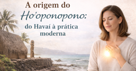 A origem do Ho’oponopono: do Havaí à prática moderna