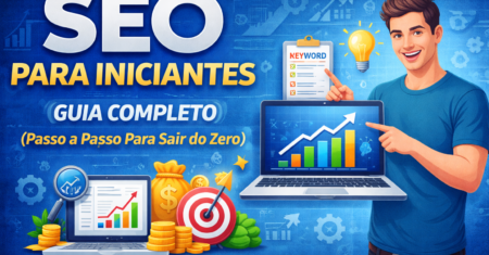 SEO para iniciantes: guia completo (Passo a Passo Para Sair do Zero)