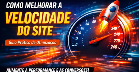 Como Melhorar a Velocidade do Site e Aumentar Conversões