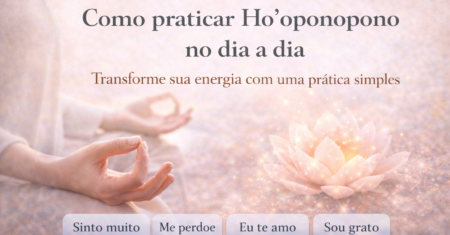 Como praticar Ho’oponopono no dia a dia