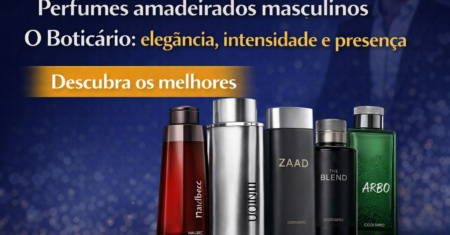 Perfumes amadeirados masculinos do Boticário: elegância, intensidade e presença