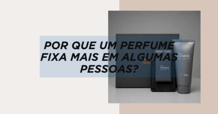 Por que um perfume fixa mais em algumas pessoas? Entenda os principais fatores