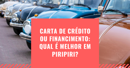 Carta de Crédito ou Financiamento Qual é Melhor em Piripiri?