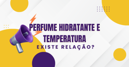 Perfume Hidratante e Temperatura: Existe Relação? — Guia Completo